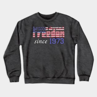 Living Sweet Freedom Since 1973 Crewneck Sweatshirt